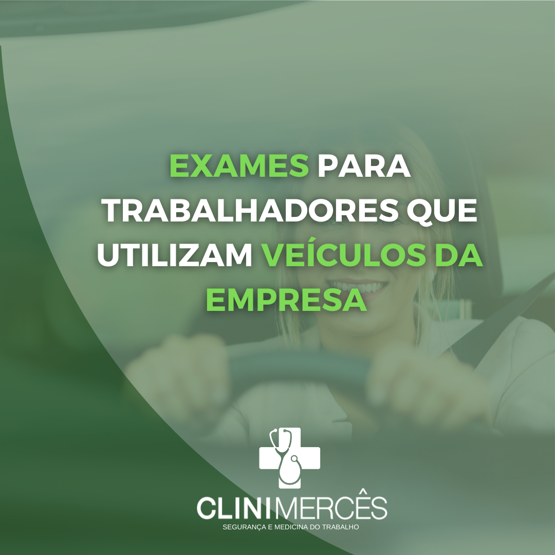 Exames para Trabalhadores que Utilizam Veículos da Empresa