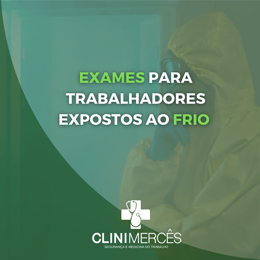 Exames para Trabalhadores Expostos ao Frio